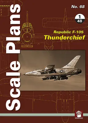 Republic F-105 Thunderchief: Escala 1/48 - Republic F-105 Thunderchief: 1/48 Scale