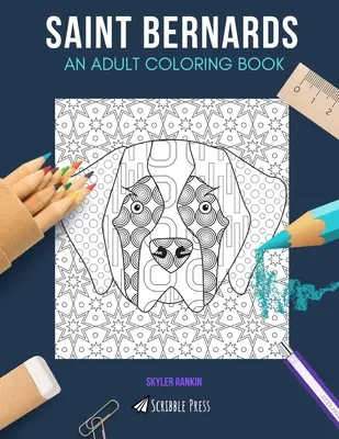 San Bernardo: UN LIBRO PARA COLOREAR PARA ADULTOS: Un libro para colorear de San Bernardo para adultos - Saint Bernards: AN ADULT COLORING BOOK: A Saint Bernards Coloring Book For Adults