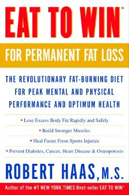 Comer para ganar para perder grasa de forma permanente: La revolucionaria dieta quemagrasas para un rendimiento mental y físico máximo y una salud óptima - Eat to Win for Permanent Fat Loss: The Revolutionary Fat-Burning Diet for Peak Mental and Physical Performance and Optimum Health