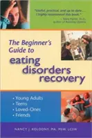 Guía para principiantes sobre la recuperación de los trastornos alimentarios - The Beginner's Guide to Eating Disorders Recovery