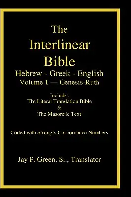 Biblia Interlineal Hebreo-Griego-Inglés con Números de Strong, Volumen 1 de 3 Volúmenes - Interlinear Hebrew-Greek-English Bible with Strong's Numbers, Volume 1 of 3 Volumes