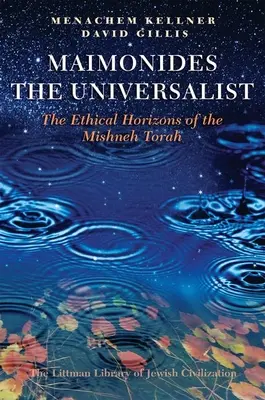 Maimónides universalista: Los horizontes éticos de la Mishné Torá - Maimonides the Universalist: The Ethical Horizons of the Mishneh Torah