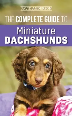 La Guía Completa del Teckel Miniatura: Una guía paso a paso para criar con éxito a su nuevo Teckel miniatura - The Complete Guide to Miniature Dachshunds: A step-by-step guide to successfully raising your new Miniature Dachshund