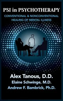 Psi en psicoterapia: Curación convencional y no convencional de las enfermedades mentales - Psi in Psychotherapy: Conventional & Nonconventional Healing of Mental Illness