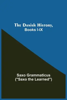 La Historia de Dinamarca, Libros I-IX - The Danish History, Books I-Ix