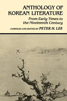 Antología de la literatura coreana: Desde los primeros tiempos hasta el siglo XIX - Anthology of Korean Literature: From Early Times to Nineteenth Century