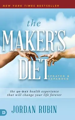 La Dieta del Hacedor: La Experiencia de Salud de 40 Días que Cambiará su Vida para Siempre - The Maker's Diet: The 40-Day Health Experience That Will Change Your Life Forever