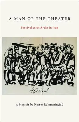 Un hombre de teatro: Sobrevivir como artista en Irán - A Man of the Theater: Survival as an Artist in Iran