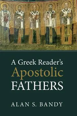 Los Padres Apostólicos de un lector griego - A Greek Reader's Apostolic Fathers