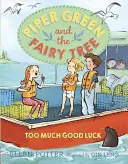 Piper Green y el árbol de las hadas: Demasiada buena suerte - Piper Green and the Fairy Tree: Too Much Good Luck