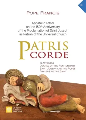 Patris corde: Carta Apostólica en el 150 aniversario de la proclamación de San José como Patrono de la Iglesia Universal - Patris corde: Apostolic Letter on the 150th Anniversary of the Proclamation of Saint Joseph as Patron of the Universal Church