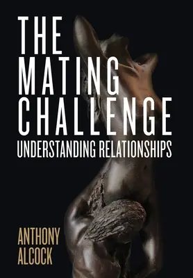 El reto del apareamiento: Cómo entender las relaciones de pareja - The Mating Challenge: Understanding Relationships