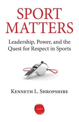 El deporte importa: Liderazgo, poder y la búsqueda del respeto en el deporte - Sport Matters: Leadership, Power, and the Quest for Respect in Sports