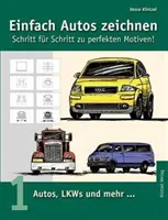 Dibujar coches de forma sencilla - paso a paso hasta motivos perfectos: Volumen 1: Coches, camiones y más... - Einfach Autos zeichnen - Schritt fr Schritt zu perfekten Motiven!: Band 1: Autos, LKWs und mehr...