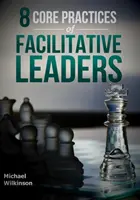 8 prácticas básicas de los líderes facilitadores - 8 Core Practices of Facilitative Leaders