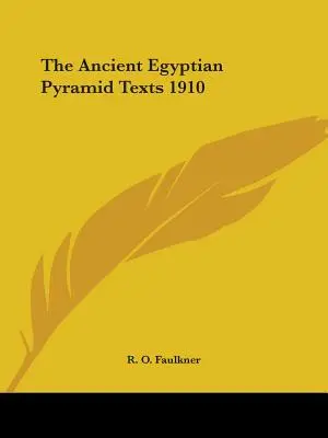 Los Textos de las Pirámides del Antiguo Egipto 1910 - The Ancient Egyptian Pyramid Texts 1910