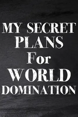 Mis planes secretos para dominar el mundo - My Secret Plans for World Domination