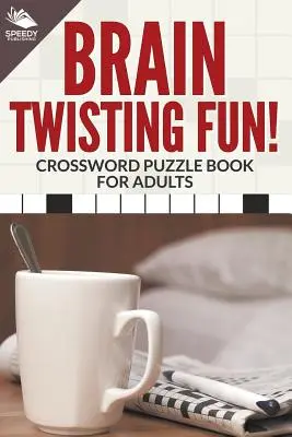 Diversión que retuerce el cerebro Libro de crucigramas para adultos - Brain Twisting Fun! Crossword Puzzle Book For Adults