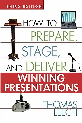 Cómo preparar, escenificar y realizar presentaciones ganadoras - How to Prepare, Stage, and Deliver Winning Presentations