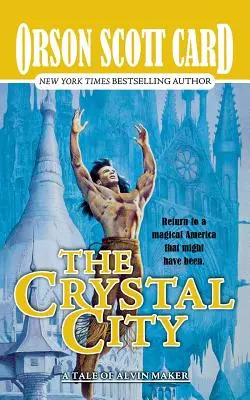 La Ciudad de Cristal: Los cuentos de Alvin Maker, sexto libro - The Crystal City: The Tales of Alvin Maker, Book Six