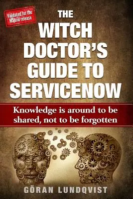 Guía del médico brujo para Servicenow: El conocimiento está para compartirlo, no para olvidarlo - The Witch Doctor's Guide to Servicenow: Knowledge Is Around to Be Shared, Not to Be Forgotten