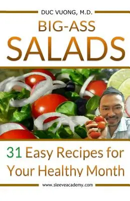 Ensaladas Big-Ass: 31 recetas fáciles para su mes saludable - Big-Ass Salads: 31 Easy Recipes for Your Healthy Month