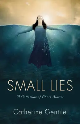 Pequeñas mentiras: Una colección de relatos cortos - Small Lies: A Collection of Short Stories