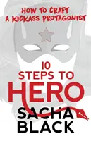 10 pasos para ser un héroe: cómo crear un protagonista de primera - 10 Steps To Hero: How To Craft A Kickass Protagonist