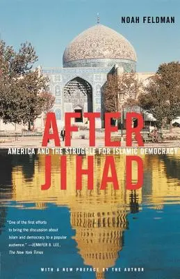 Después de la Yihad: América y la lucha por la democracia islámica - After Jihad: America and the Struggle for Islamic Democracy