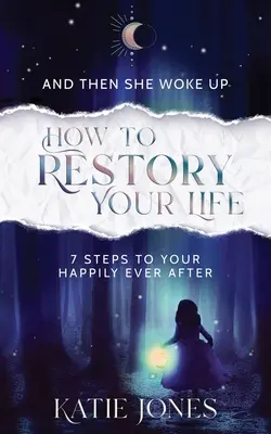 Y Entonces Se Despertó: Cómo RESTAURAR Tu Vida - And Then She Woke Up: How To RESTORY Your Life