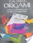 Diversión con origami: 17 proyectos fáciles de hacer y 24 hojas de papel origami - Fun with Origami: 17 Easy-To-Do Projects and 24 Sheets of Origami Paper