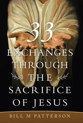 33 Intercambios a través del Sacrificio de Jesús - 33 Exchanges Through the Sacrifice of Jesus