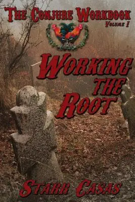 El Libro de Conjuros Volumen 1: Trabajando la Raíz - The Conjure Workbook Volume 1: Working the Root