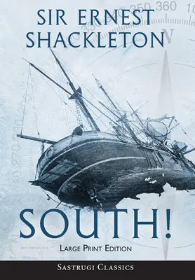 ¡Sur! (Anotado) LARGE PRINT: La historia de la última expedición de Shackleton 1914-1917 - South! (Annotated) LARGE PRINT: The Story of Shackleton's Last Expedition 1914-1917