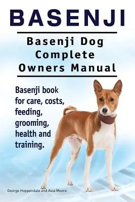 Basenji. Basenji Dog Complete Owners Manual (en inglés). Basenji libro para el cuidado, costos, alimentación, aseo, salud y formación. - Basenji. Basenji Dog Complete Owners Manual. Basenji book for care, costs, feeding, grooming, health and training.