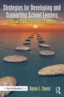 Estrategias para desarrollar y apoyar a los líderes escolares: Peldaños hacia un gran liderazgo - Strategies for Developing and Supporting School Leaders: Stepping Stones to Great Leadership