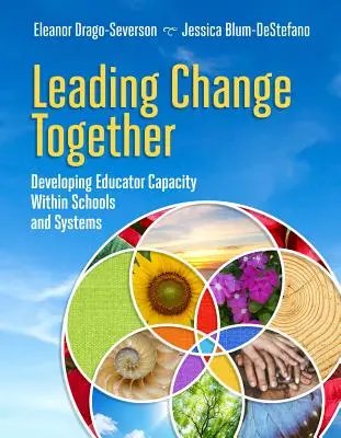 Liderar juntos el cambio: Desarrollar la capacidad de los educadores en las escuelas y los sistemas - Leading Change Together: Developing Educator Capacity Within Schools and Systems