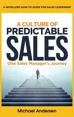 Una cultura de ventas predecibles: El viaje de un director de ventas - A Culture of Predictable Sales: One Sales Manager's Journey