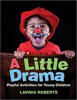 Un poco de teatro: Actividades lúdicas para niños pequeños - A Little Drama: Playful Activities for Young Children