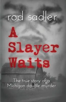 A Slayer Waits: La verdadera historia de un doble asesinato en Michigan - A Slayer Waits: The true story of a Michigan double murder