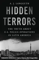 Terrores ocultos: La verdad sobre las operaciones policiales estadounidenses en Latinoamérica - Hidden Terrors: The Truth about U.S. Police Operations in Latin America