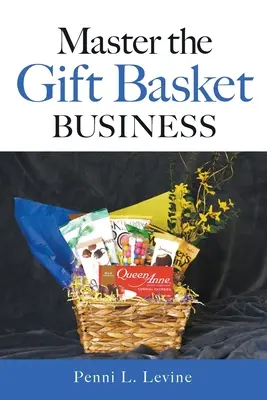 Domine el negocio de las cestas de regalo - Master the Gift Basket Business