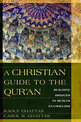 Guía cristiana del Corán: Construyendo puentes en la evangelización musulmana - A Christian Guide to the Qur'an: Building Bridges in Muslim Evangelism