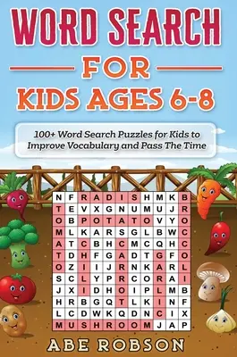 Sopa de letras para niños de 6 a 8 años: 100+ sopas de letras para que los niños mejoren su vocabulario y pasen el tiempo - Word Search for Kids Ages 6-8: 100+ Word Search Puzzles for Kids to Improve Vocabulary and Pass The Time