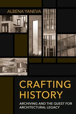 Crear historia: El archivo y la búsqueda del legado arquitectónico - Crafting History: Archiving and the Quest for Architectural Legacy