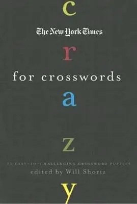 The New York Times Locos por los crucigramas: 75 crucigramas fáciles y desafiantes - The New York Times Crazy for Crosswords: 75 Easy-To-Challenging Crossword Puzzles