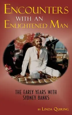 Encuentros con un iluminado: Los primeros años con Sydney Banks - Encounters with an Enlightened Man: The Early Years with Sydney Banks