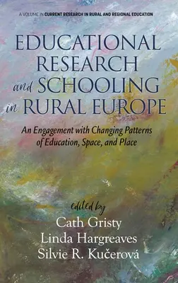 Investigación educativa y escolarización en la Europa rural: An Engagement with Changing Patterns of Education, Space, and Place (hc) - Educational Research and Schooling in Rural Europe: An Engagement with Changing Patterns of Education, Space, and Place (hc)