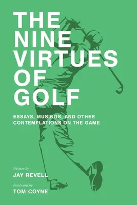 Las nueve virtudes del golf: ensayos, reflexiones y otras consideraciones sobre el juego - The Nine Virtues of Golf: Essays, Musings, and Other Contemplations On the Game