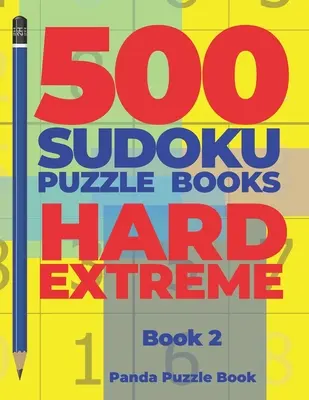 500 Libros de Rompecabezas Sudoku Hard Extreme - Libro 2: Juegos de Cerebro Sudoku - Juegos Mentales Para Adultos - Juegos de Lógica Adultos - 500 Sudoku Puzzle Books Hard Extreme - Book 2: Brain Games Sudoku - Mind Games For Adults - Logic Games Adults